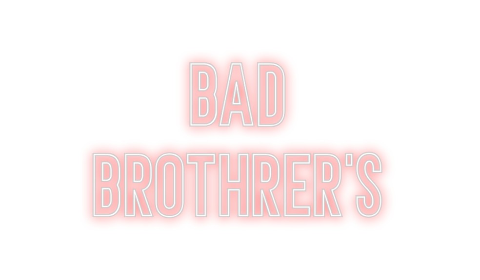 Individuelles Neon: BAD
BR...