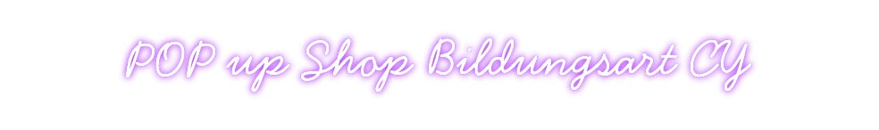 Individuelles Neon:
POP up Shop...