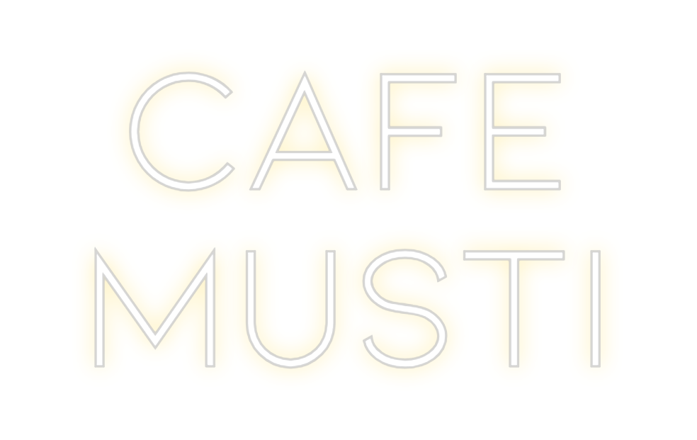 Individuelles Neon: CAFE
MUSTI