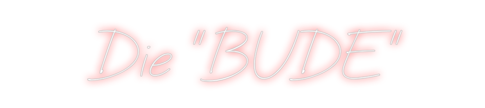 Individuelles Neon: Die "BUDE"