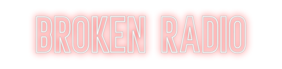 Individuelles Neon: BROKEN RADIO