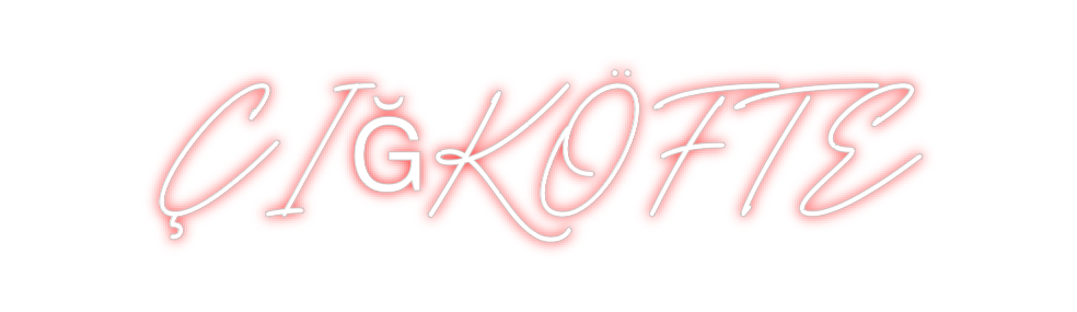 Individuelles Neon: ÇIĞKÖFTE