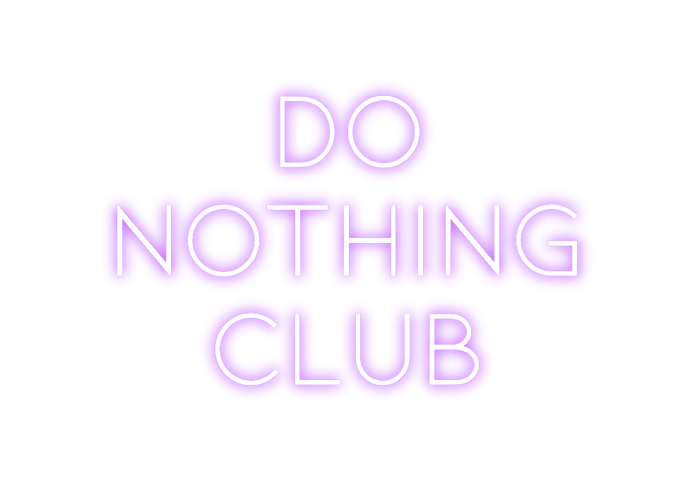 Individuelles Neon: DO
NOTHING
...