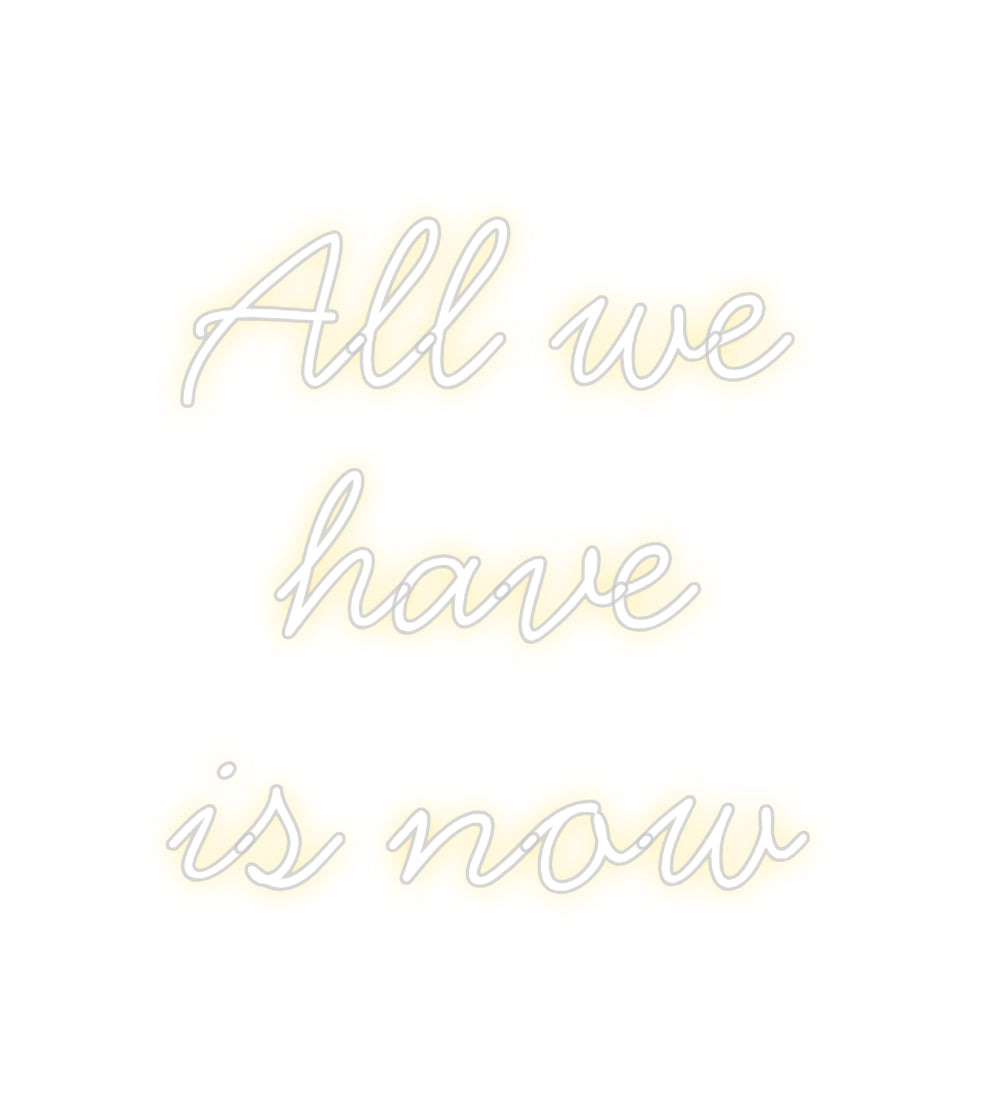 Individuelles Neon: All we
have
...