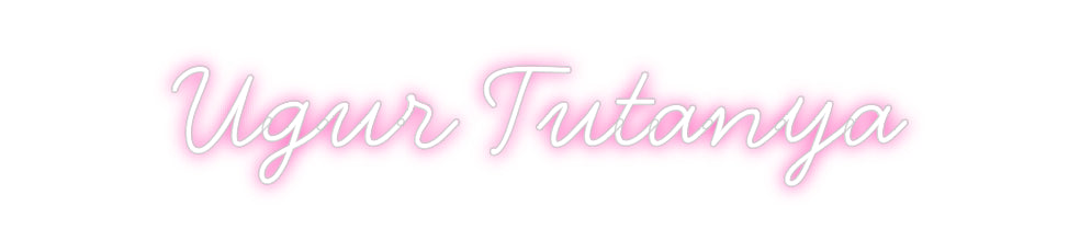 Individuelles Neon:
Ugur Tutanya