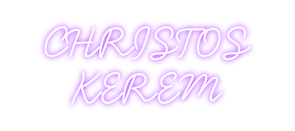 Individuelles Neon: CHRISTOS
KEREM