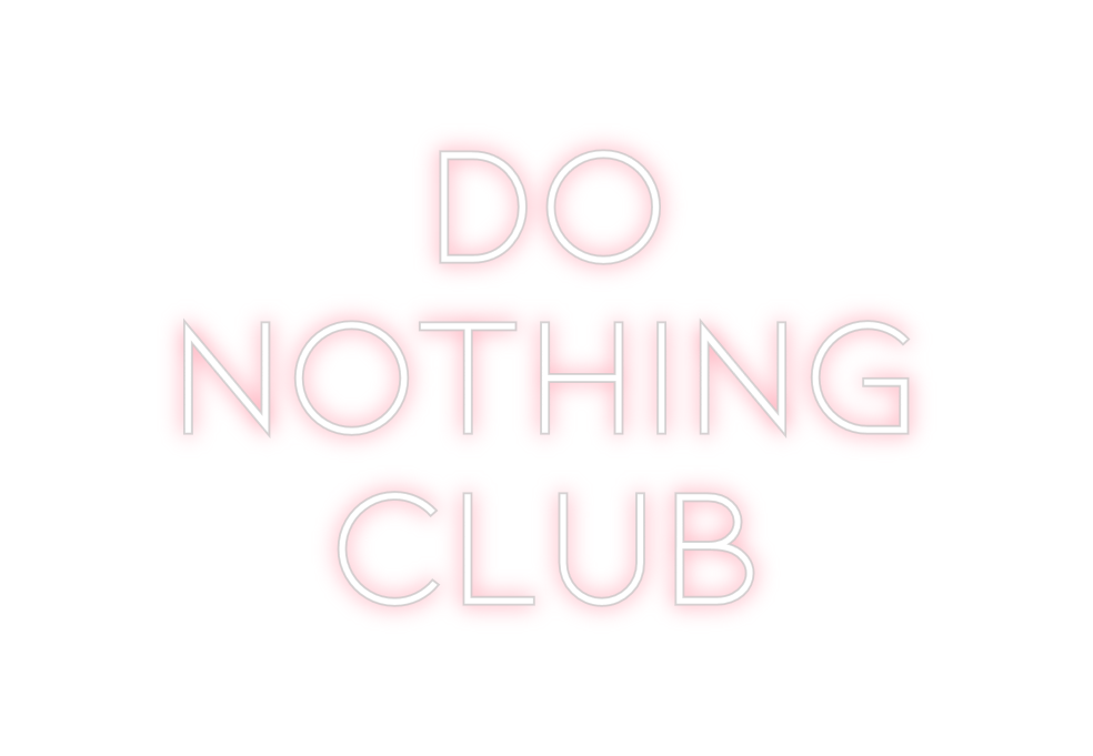 Individuelles Neon: DO
NOTHING
...