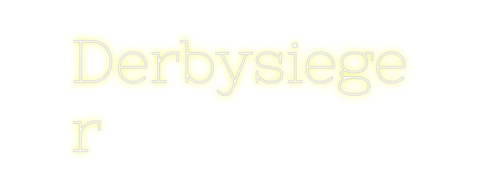 Individuelles Neon: Derbysiege
r