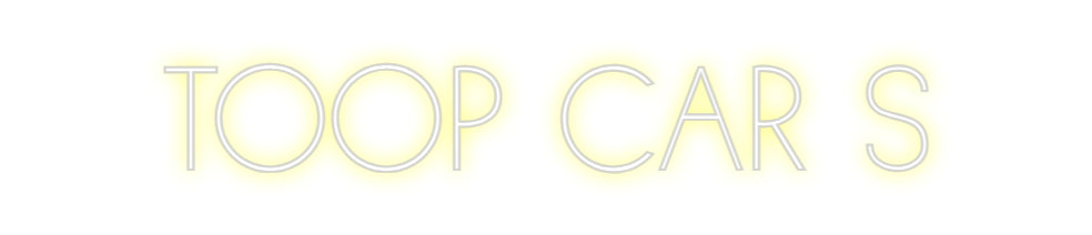 Individuelles Neon: TOOP CAR S