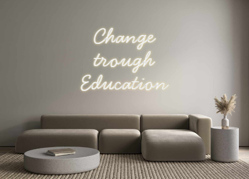 Individuelles Neon: Change
troug...