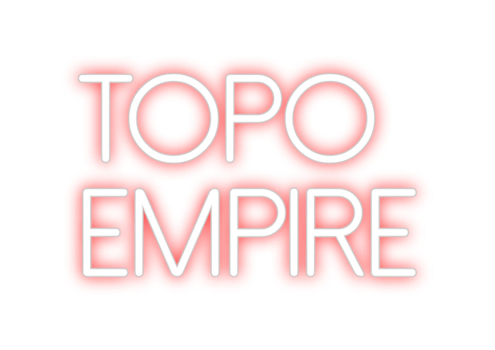 Individuelles Neon: TOPO
EMPIRE