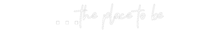 Individuelles Neon: …the place to...