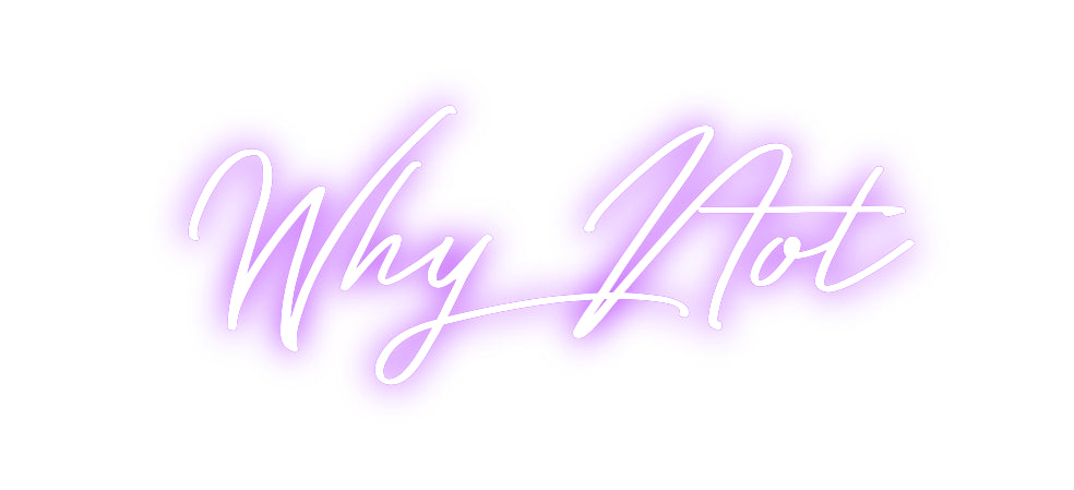Individuelles Neon: Why Not