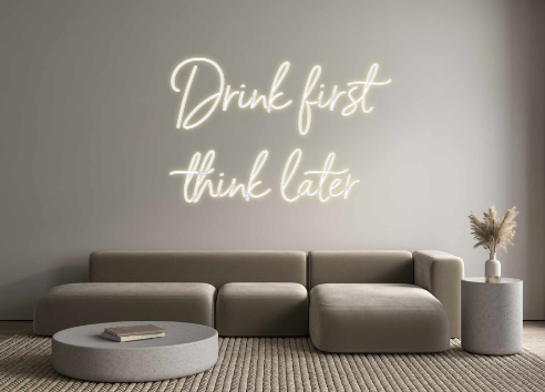 Individuelles Neon: Drink first
...