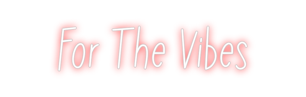 Individuelles Neon: For The Vibes