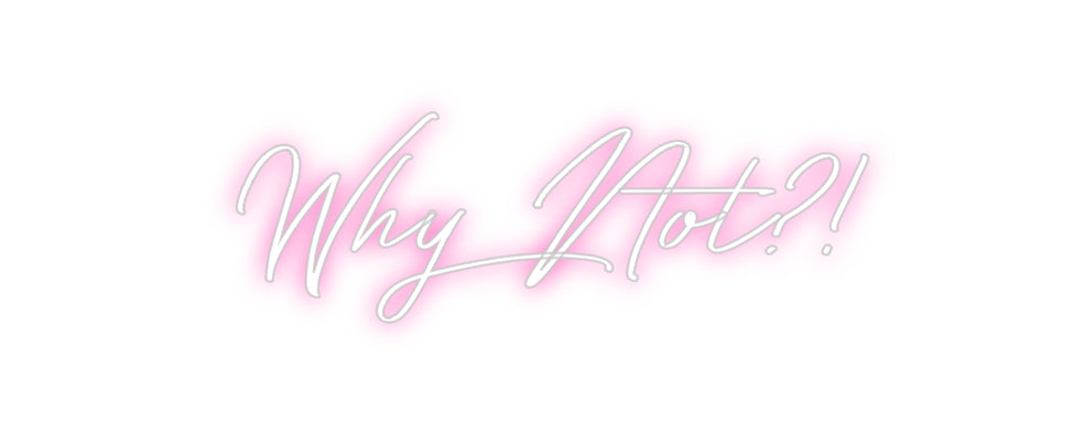 Individuelles Neon: Why Not?!