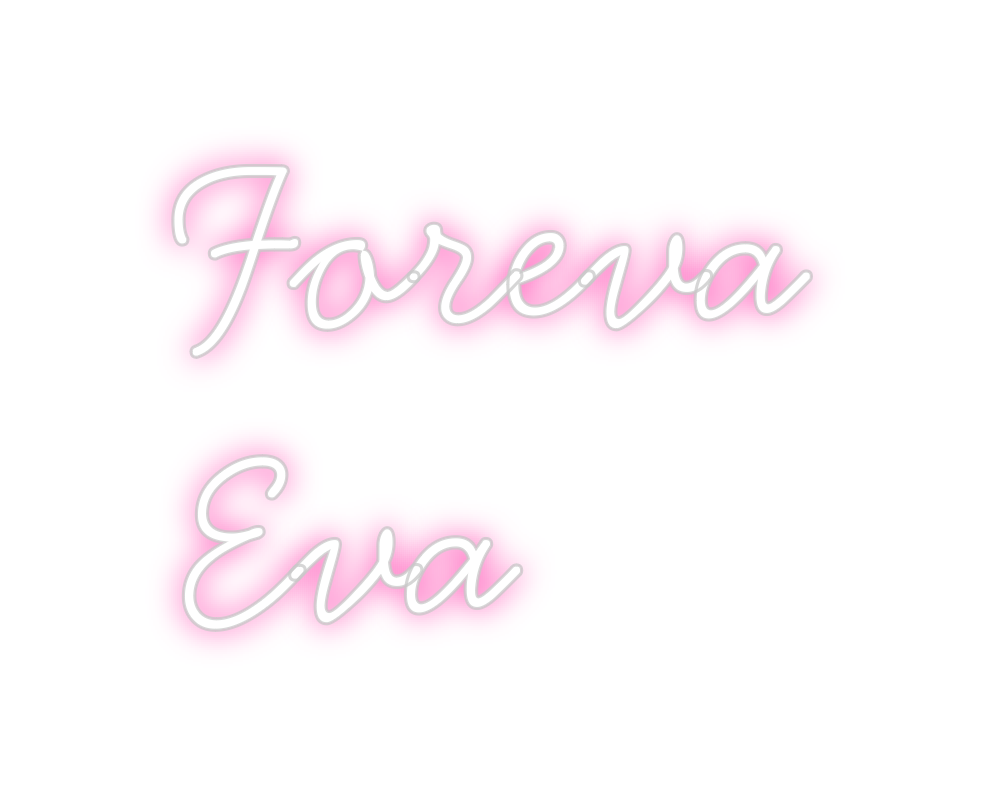 Individuelles Neon: Foreva
Eva