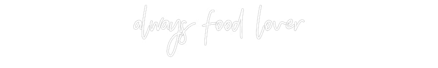 Individuelles Neon: always food l...
