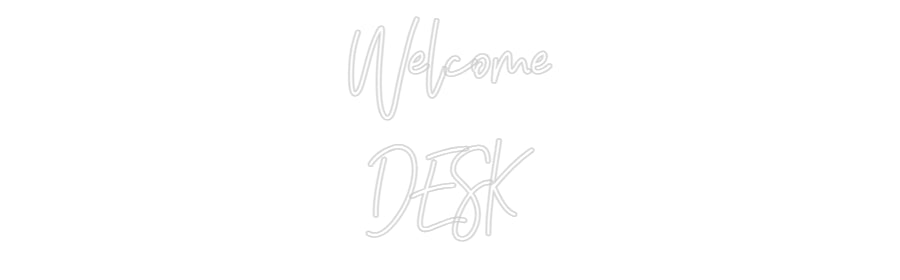 Individuelles Neon: Welcome
DESK