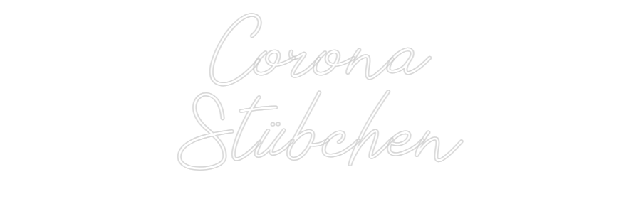 Individuelles Neon: Corona
Stübc...