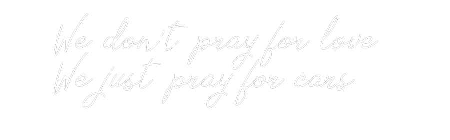 Individuelles Neon: We don’t pray...