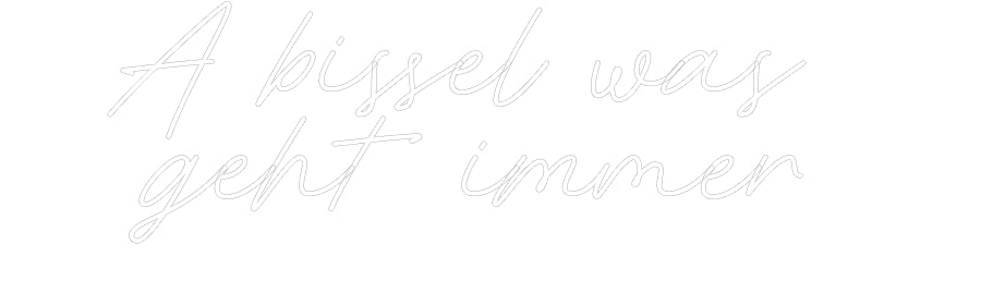 Individuelles Neon: A bissel was ...