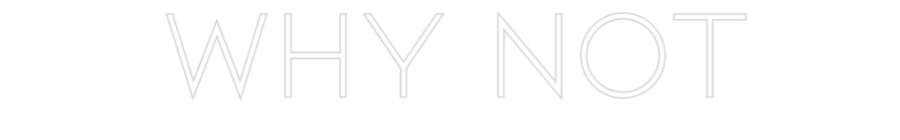 Individuelles Neon: WHY NOT