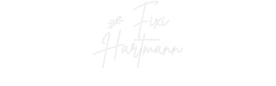 Individuelles Neon: # Fixi
Hartm...