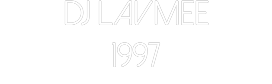 Individuelles Neon: Dj Lavmee
1997
