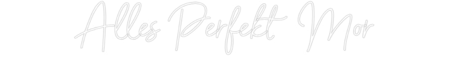 Individuelles Neon: Alles Perfekt...