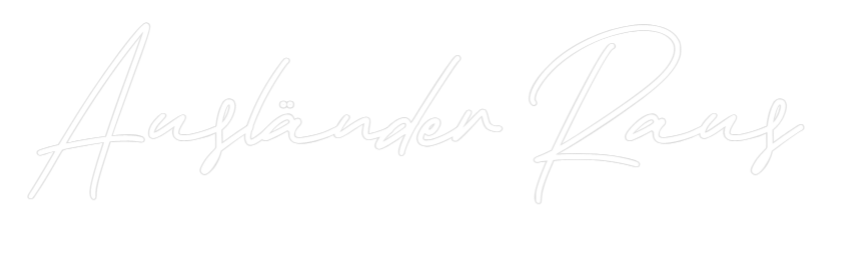 Individuelles Neon: Ausländer Raus