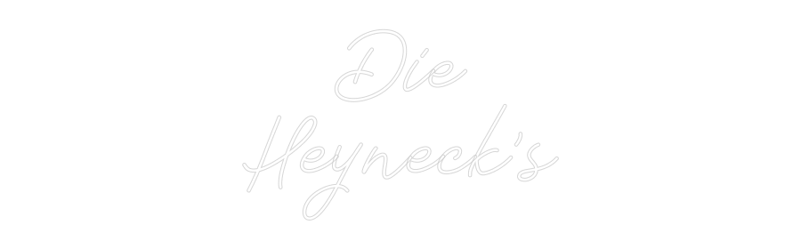 Individuelles Neon: Die
Heyneck's