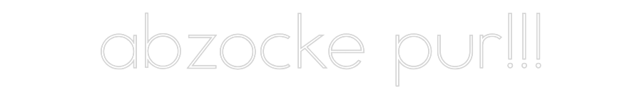 Individuelles Neon: abzocke pur!!!