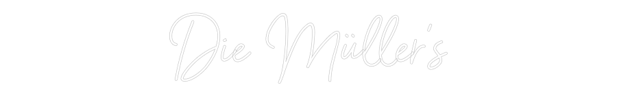 Individuelles Neon: Die Müller's