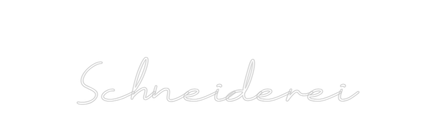 Individuelles Neon:
Schneiderei