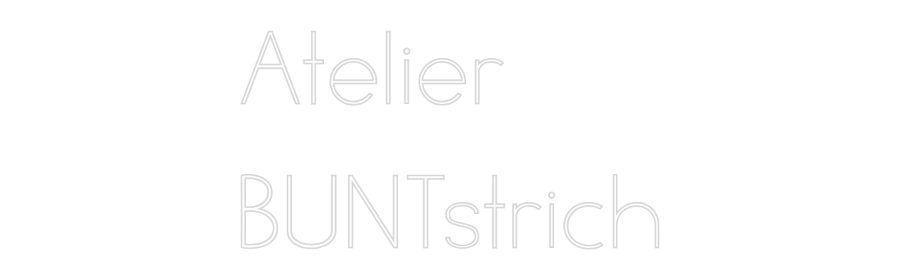 Individuelles Neon: Atelier
BUN...