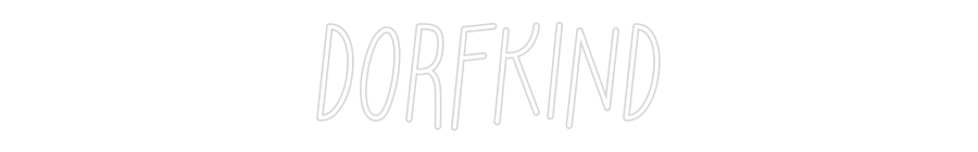Individuelles Neon: DORFKIND