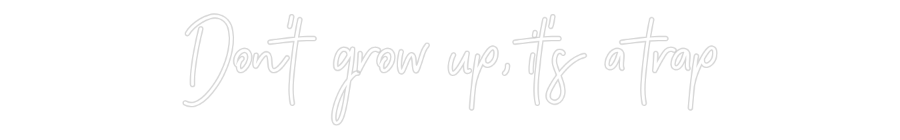 Individuelles Neon: Don't grow up...