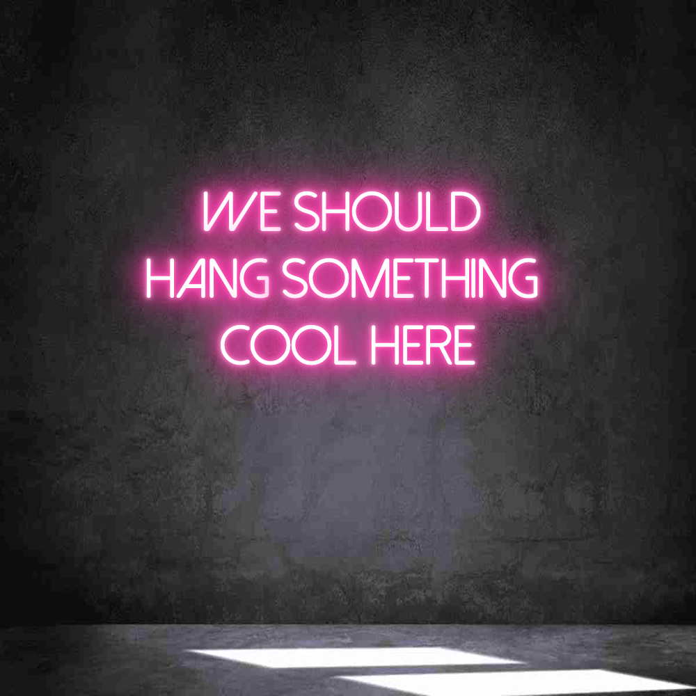 Individuelles Neon: We should
h...
