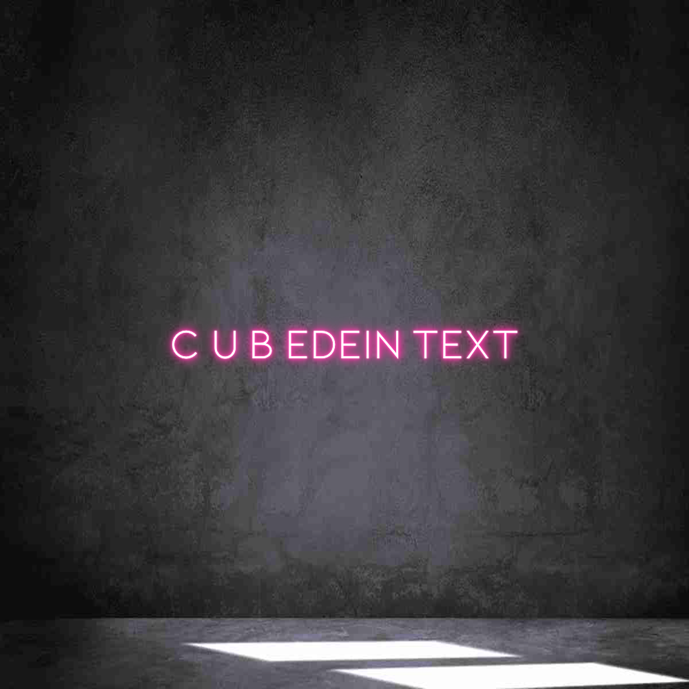 Individuelles Neon: C U B EDein T...