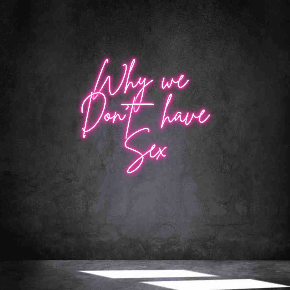 Individuelles Neon: Why we
Don’...