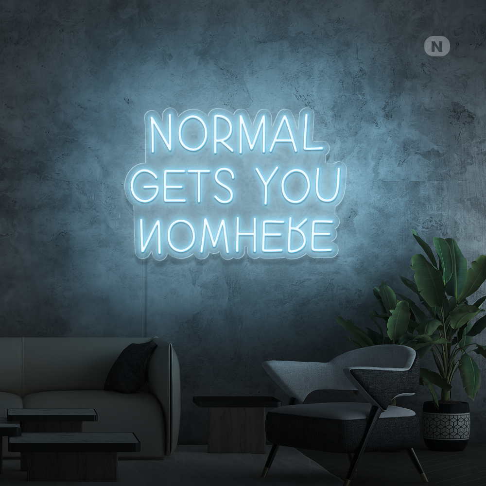 Neon Schild Normal Gets You Nowhere