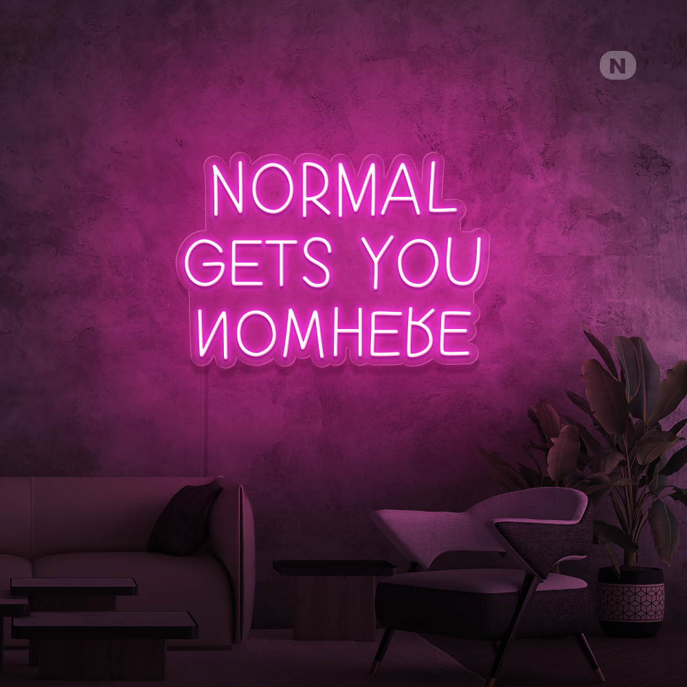 Neon Schild Normal Gets You Nowhere