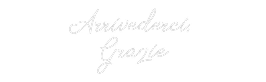 Individuelles Neon: Arrivederci, ...