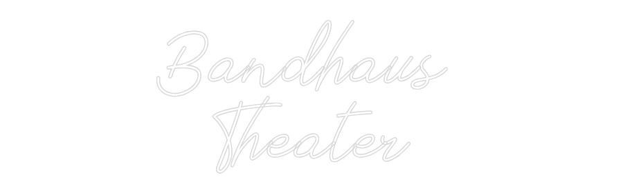 Individuelles Neon: Bandhaus 
Th...