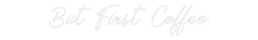 Individuelles Neon: But First Cof...