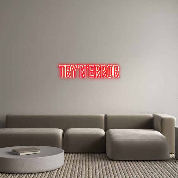 Individuelles Neon: Try'N'Error