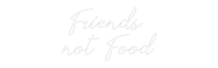 Individuelles Neon: Friends 
not...