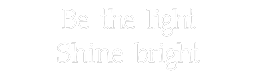 Individuelles Neon: Be the light...