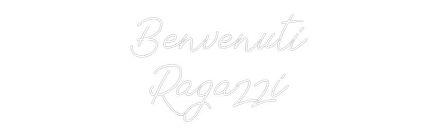 Individuelles Neon: Benvenuti
Ra...